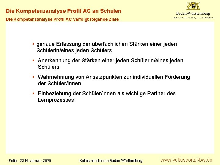 Die Kompetenzanalyse Profil AC an Schulen Die Kompetenzanalyse Profil AC verfolgt folgende Ziele §