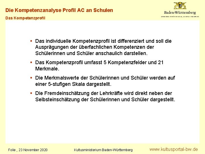 Die Kompetenzanalyse Profil AC an Schulen Das Kompetenzprofil § Das individuelle Kompetenzprofil ist differenziert