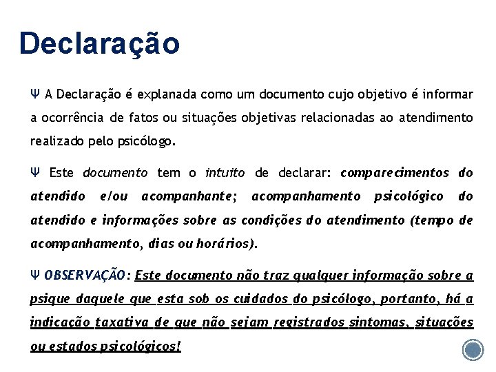 Declaração Ψ A Declaração é explanada como um documento cujo objetivo é informar a