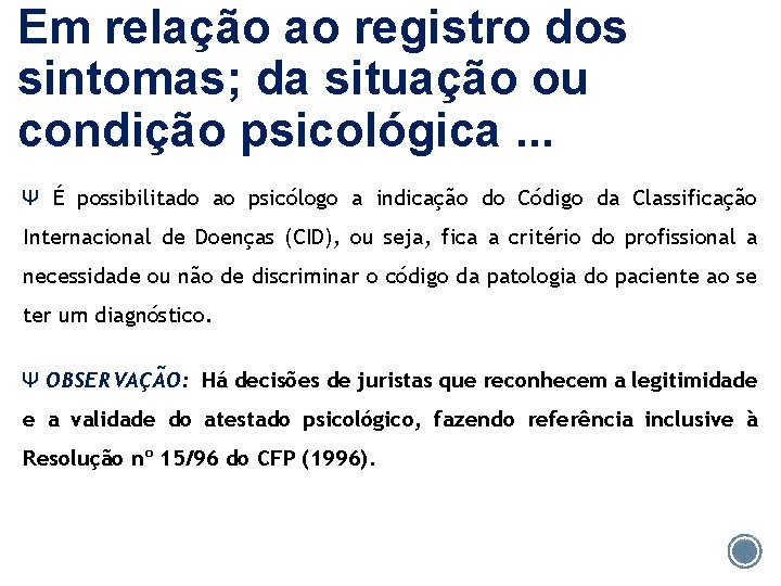 Em relação ao registro dos sintomas; da situação ou condição psicológica. . . Ψ