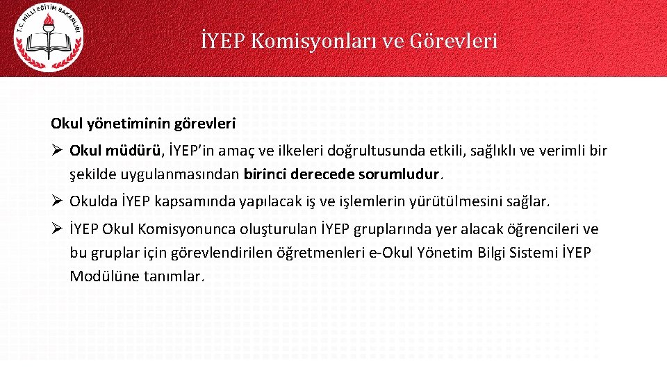 İYEP Komisyonları ve Görevleri Okul yönetiminin görevleri Ø Okul müdürü, İYEP’in amaç ve ilkeleri