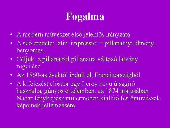 Fogalma • A modern művészet első jelentős irányzata • A szó eredete: latin 'impressio' Fogalma • A modern művészet első jelentős irányzata • A szó eredete: latin 'impressio'