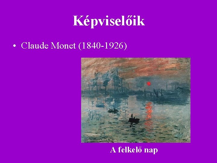 Képviselőik • Claude Monet (1840 -1926) A felkelő nap Képviselőik • Claude Monet (1840 -1926) A felkelő nap