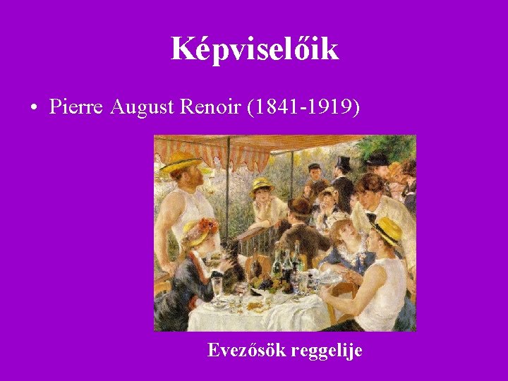 Képviselőik • Pierre August Renoir (1841 -1919) Evezősök reggelije Képviselőik • Pierre August Renoir (1841 -1919) Evezősök reggelije