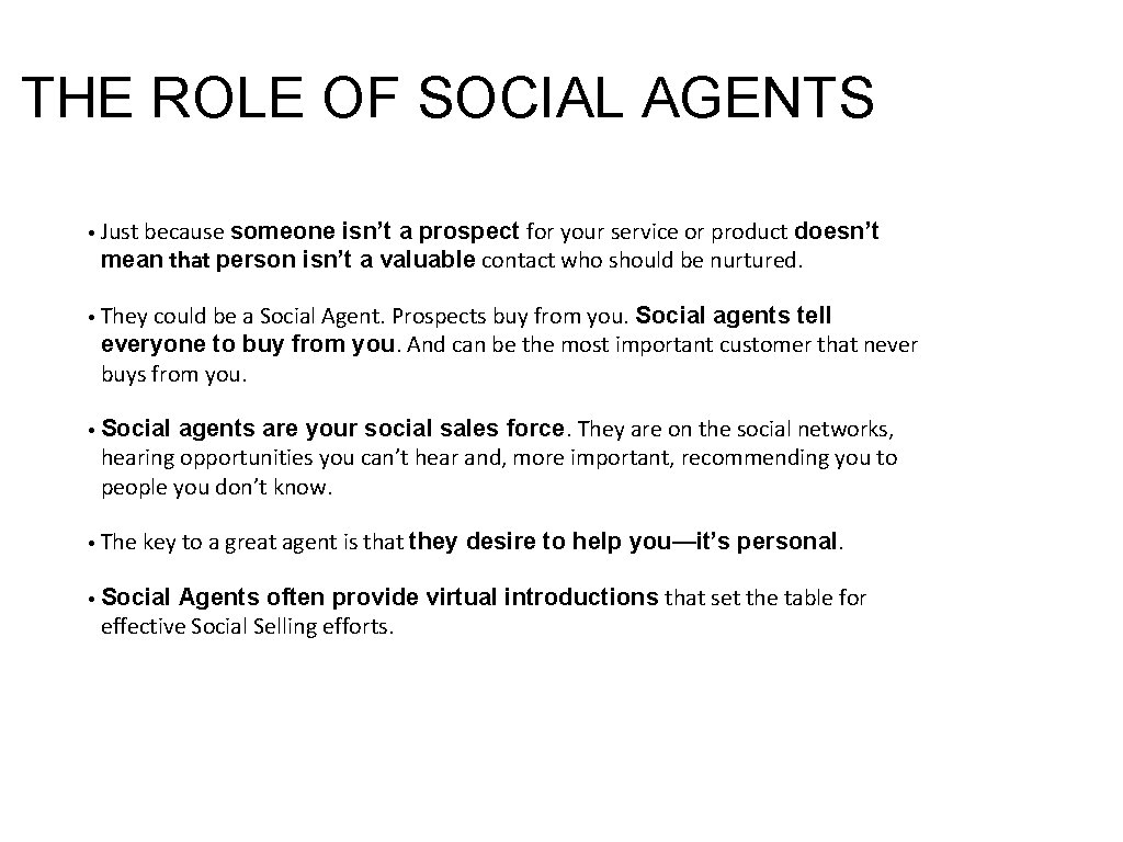 THE ROLE OF SOCIAL AGENTS • Just because someone isn’t a prospect for your