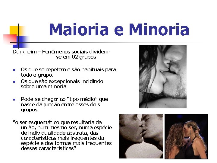 Maioria e Minoria Durkheim – Fenômenos sociais dividemse em 02 grupos: n n n