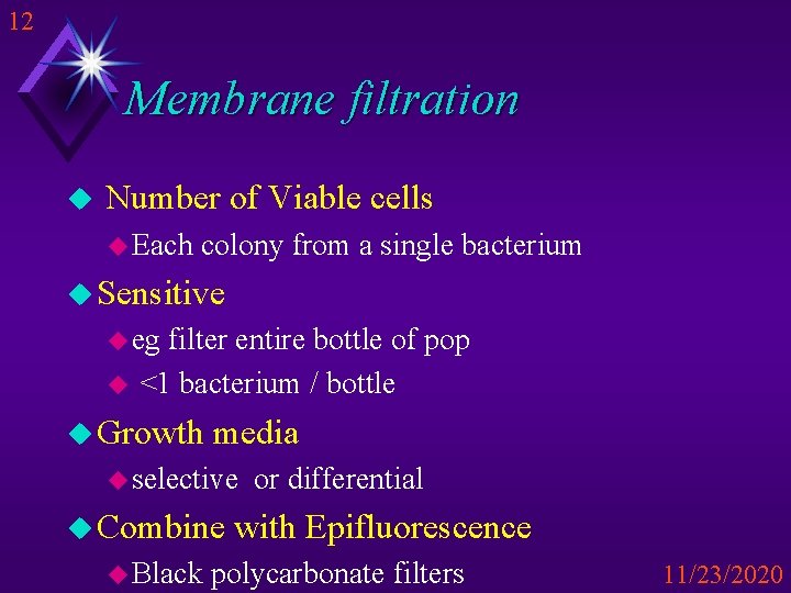 12 Membrane filtration u Number of Viable cells u Each colony from a single