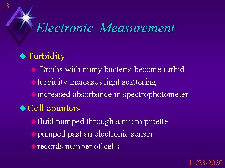 13 Electronic Measurement u Turbidity Broths with many bacteria become turbid u turbidity increases