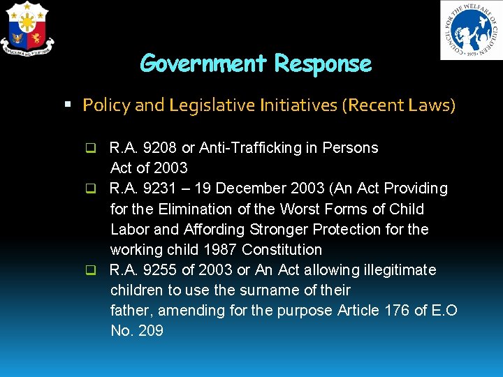 Government Response Policy and Legislative Initiatives (Recent Laws) q R. A. 9208 or Anti-Trafficking