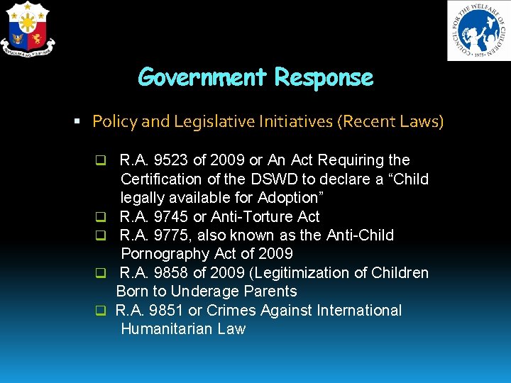 Government Response Policy and Legislative Initiatives (Recent Laws) q R. A. 9523 of 2009