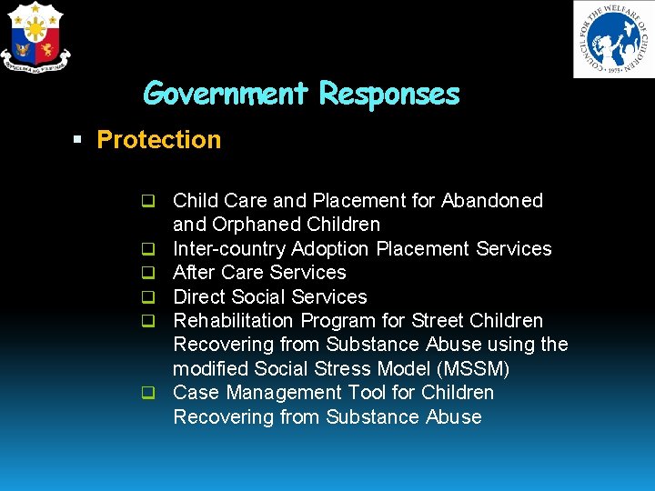 Government Responses Protection q Child Care and Placement for Abandoned q q q and