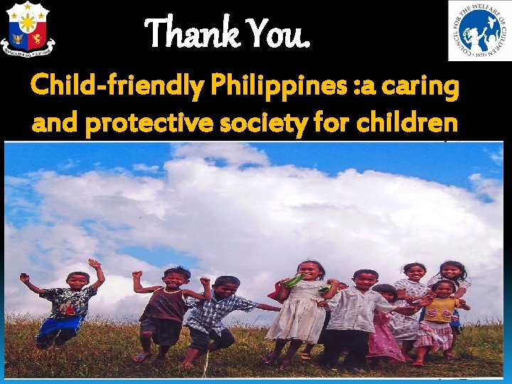 Thank You. Child-friendly Philippines : a caring and protective society for children 