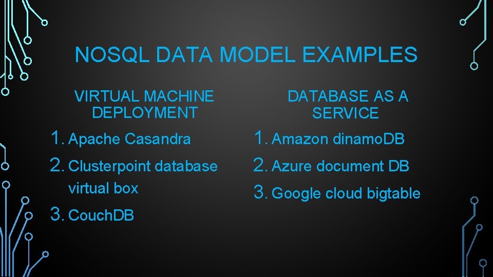 NOSQL DATA MODEL EXAMPLES VIRTUAL MACHINE DEPLOYMENT 1. Apache Casandra 2. Clusterpoint database virtual