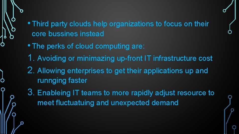  • Third party clouds help organizations to focus on their core bussines instead