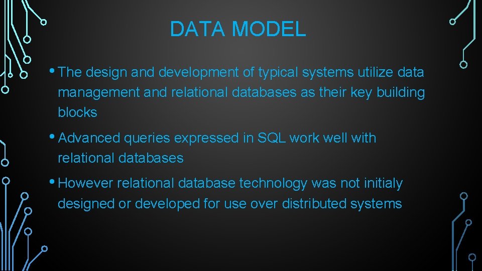 DATA MODEL • The design and development of typical systems utilize data management and
