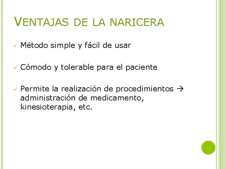 VENTAJAS DE LA NARICERA ü Método simple y fácil de usar ü Cómodo y