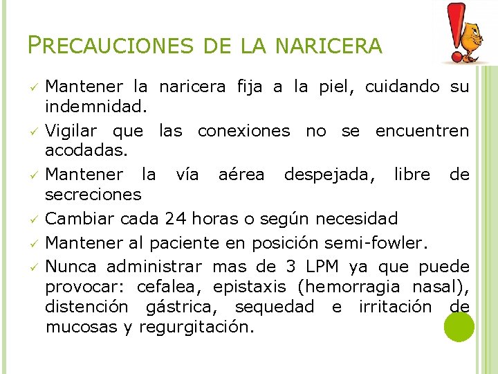 PRECAUCIONES DE LA NARICERA ü ü ü Mantener la naricera fija a la piel,