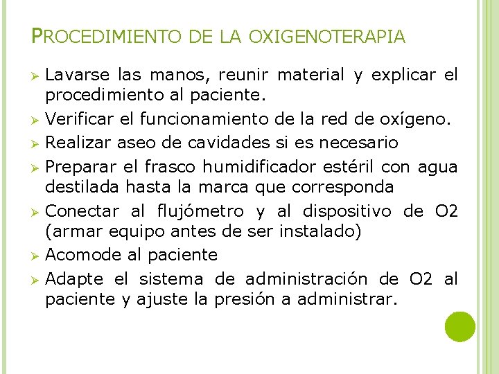 PROCEDIMIENTO DE LA OXIGENOTERAPIA Ø Ø Ø Ø Lavarse las manos, reunir material y