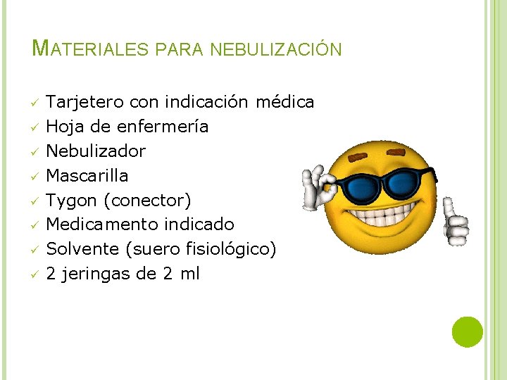 MATERIALES PARA NEBULIZACIÓN ü ü ü ü Tarjetero con indicación médica Hoja de enfermería