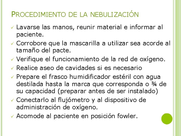 PROCEDIMIENTO DE LA NEBULIZACIÓN ü ü ü ü Lavarse las manos, reunir material e