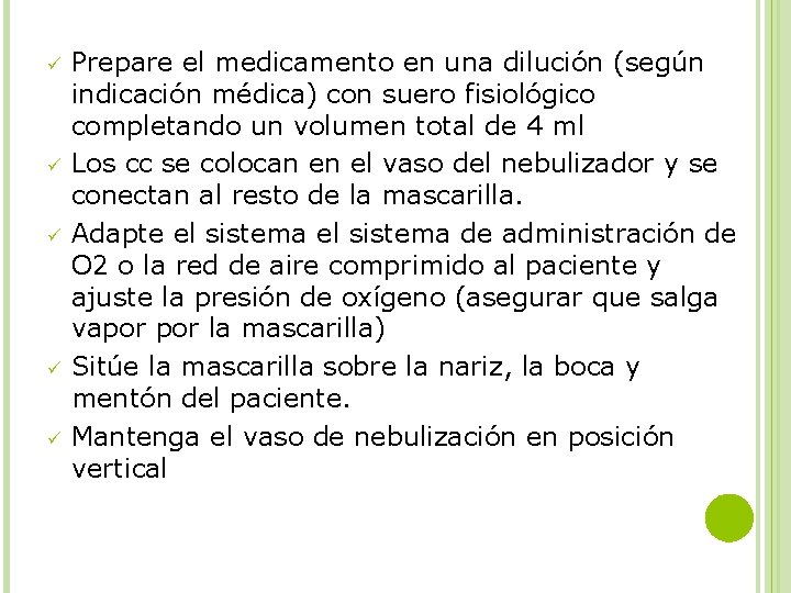ü ü ü Prepare el medicamento en una dilución (según indicación médica) con suero
