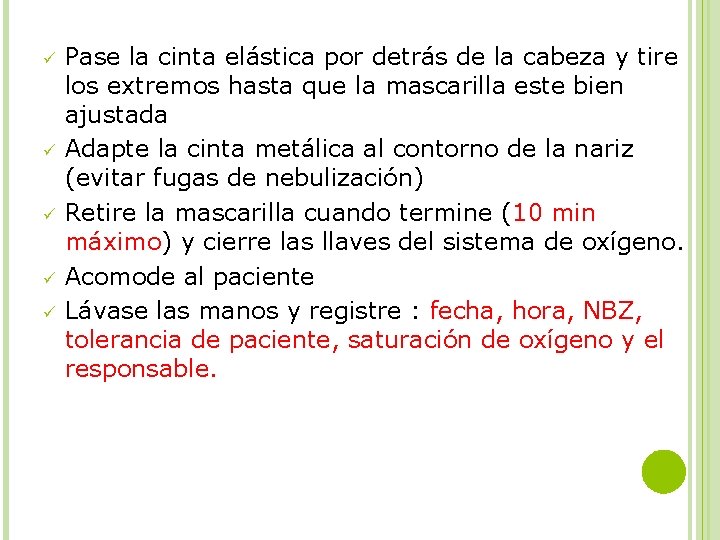 ü ü ü Pase la cinta elástica por detrás de la cabeza y tire