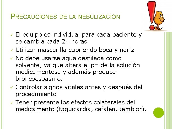 PRECAUCIONES DE LA NEBULIZACIÓN ü ü ü El equipo es individual para cada paciente