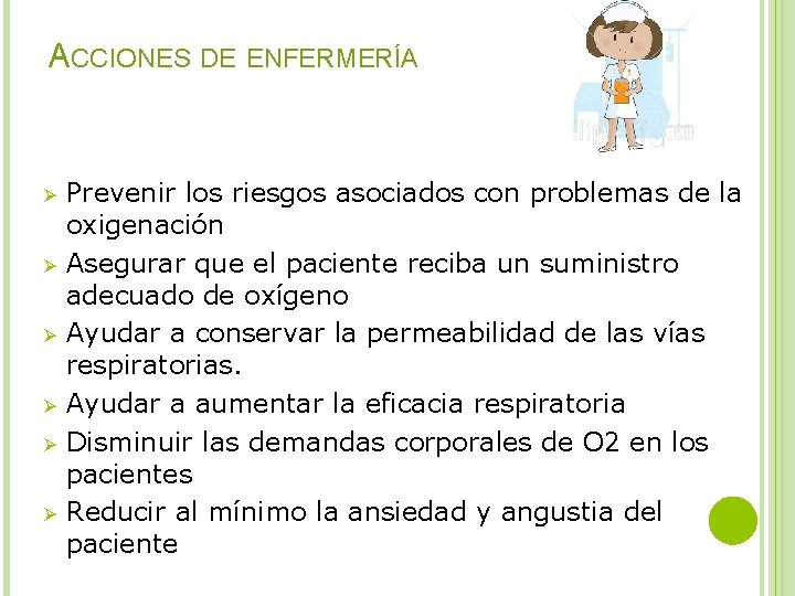 ACCIONES DE ENFERMERÍA Ø Ø Ø Prevenir los riesgos asociados con problemas de la