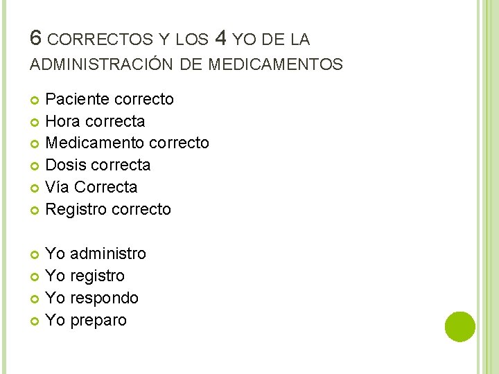 6 CORRECTOS Y LOS 4 YO DE LA ADMINISTRACIÓN DE MEDICAMENTOS Paciente correcto Hora