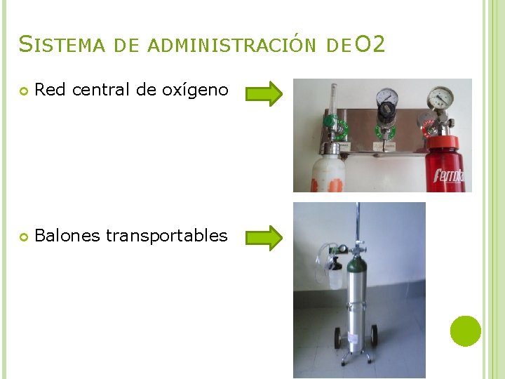 SISTEMA DE ADMINISTRACIÓN DE O 2 Red central de oxígeno Balones transportables 