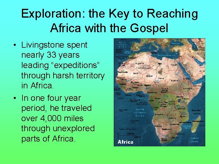 Exploration: the Key to Reaching Africa with the Gospel • Livingstone spent nearly 33