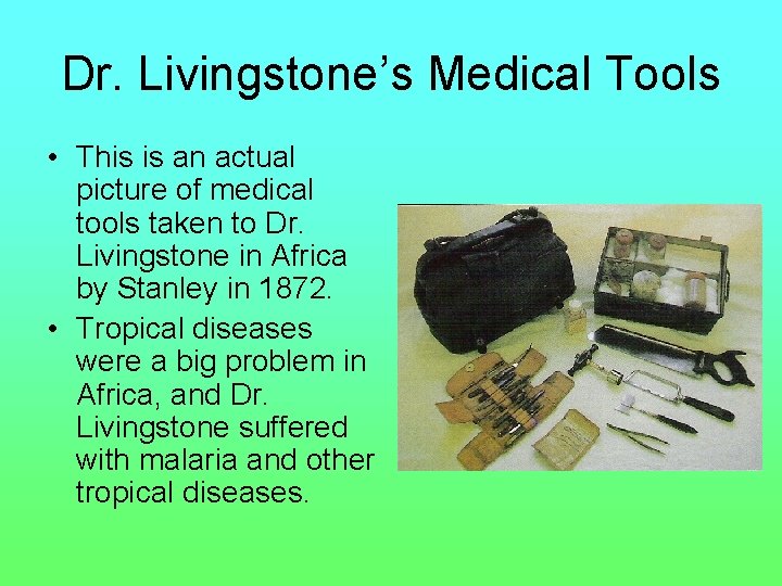 Dr. Livingstone’s Medical Tools • This is an actual picture of medical tools taken