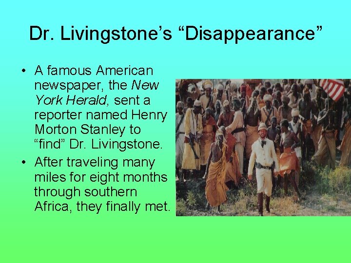 Dr. Livingstone’s “Disappearance” • A famous American newspaper, the New York Herald, sent a