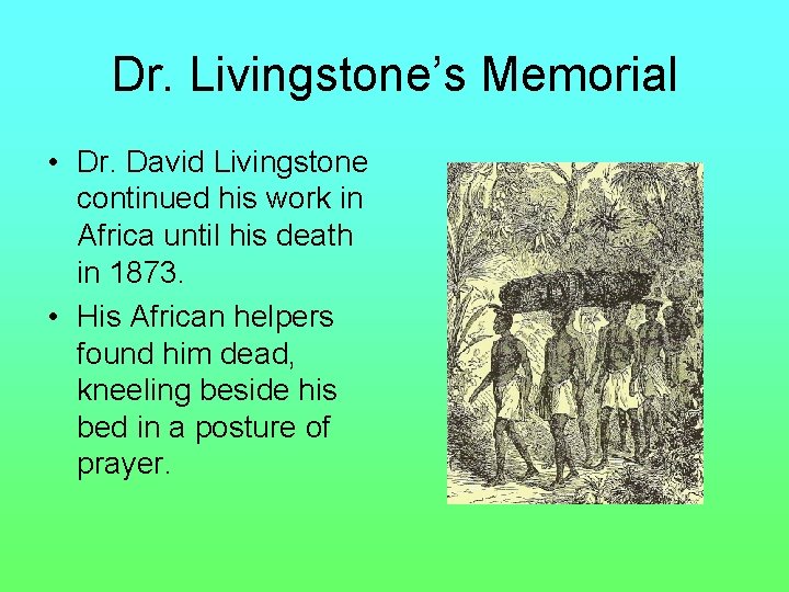Dr. Livingstone’s Memorial • Dr. David Livingstone continued his work in Africa until his