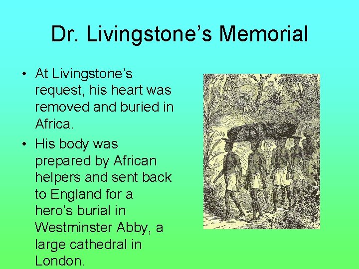 Dr. Livingstone’s Memorial • At Livingstone’s request, his heart was removed and buried in