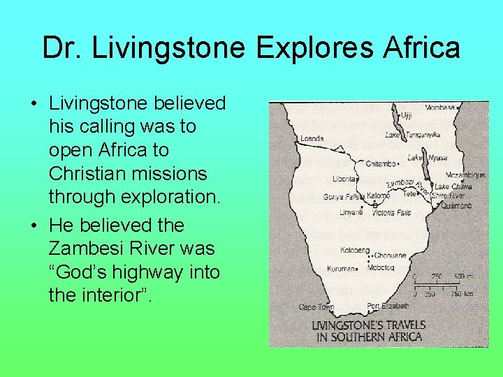 Dr. Livingstone Explores Africa • Livingstone believed his calling was to open Africa to