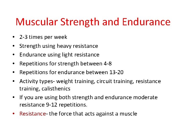 Muscular Strength and Endurance 2 -3 times per week Strength using heavy resistance Endurance