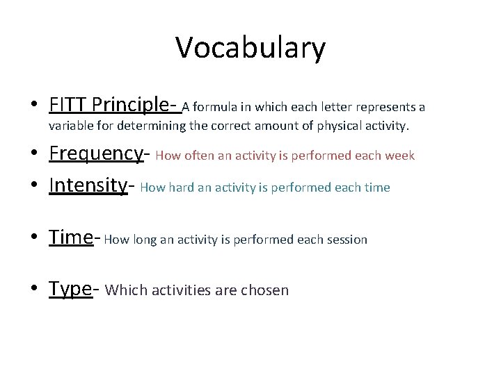 Vocabulary • FITT Principle- A formula in which each letter represents a variable for