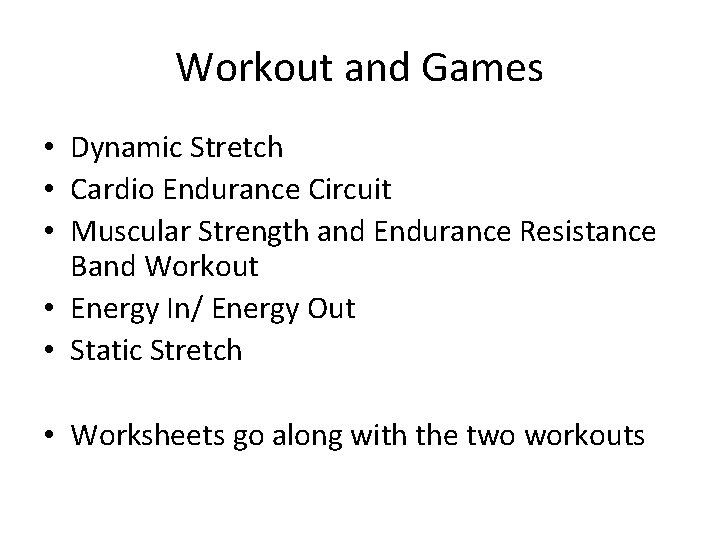 Workout and Games • Dynamic Stretch • Cardio Endurance Circuit • Muscular Strength and