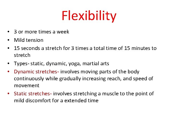 Flexibility • 3 or more times a week • Mild tension • 15 seconds