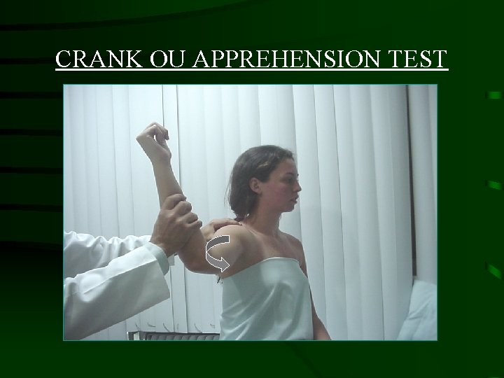 CRANK OU APPREHENSION TEST 