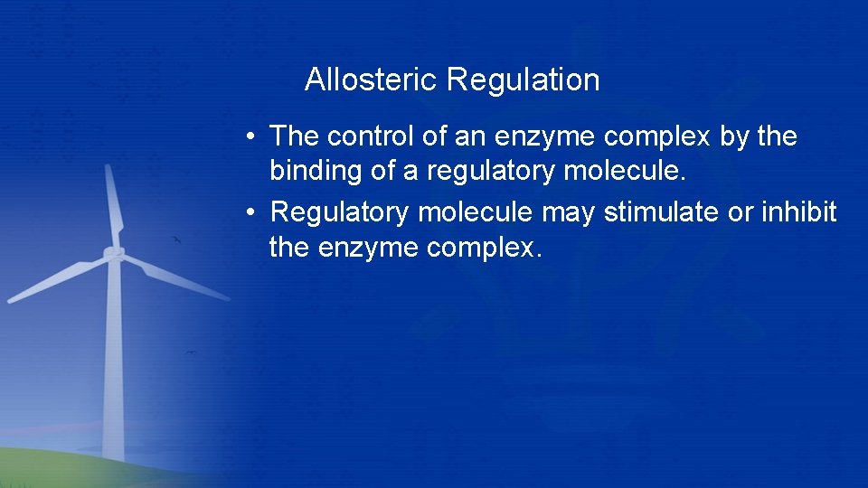 Allosteric Regulation • The control of an enzyme complex by the binding of a Allosteric Regulation • The control of an enzyme complex by the binding of a