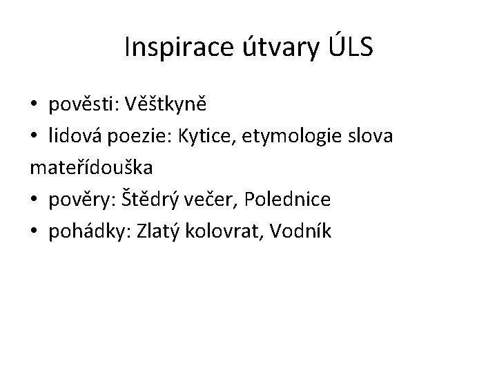 Inspirace útvary ÚLS • pověsti: Věštkyně • lidová poezie: Kytice, etymologie slova mateřídouška •