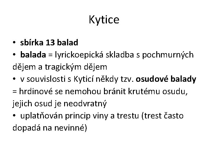 Kytice • sbírka 13 balad • balada = lyrickoepická skladba s pochmurných dějem a