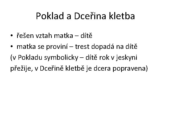 Poklad a Dceřina kletba • řešen vztah matka – dítě • matka se proviní