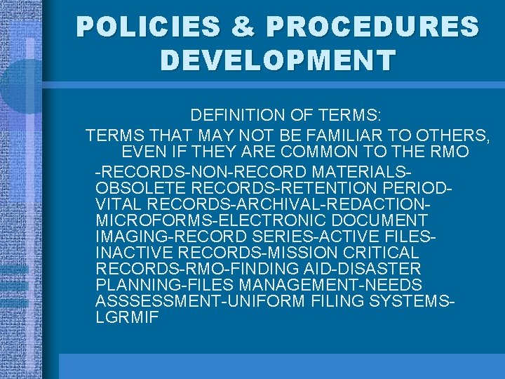 POLICIES & PROCEDURES DEVELOPMENT DEFINITION OF TERMS: TERMS THAT MAY NOT BE FAMILIAR TO
