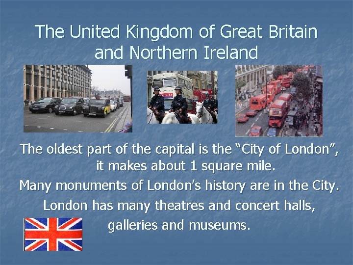 The United Kingdom of Great Britain and Northern Ireland The oldest part of the