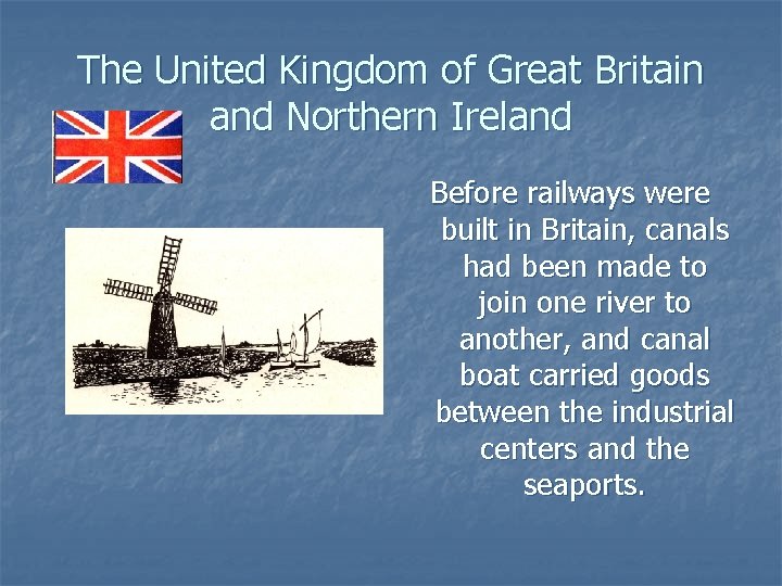 The United Kingdom of Great Britain and Northern Ireland Before railways were built in