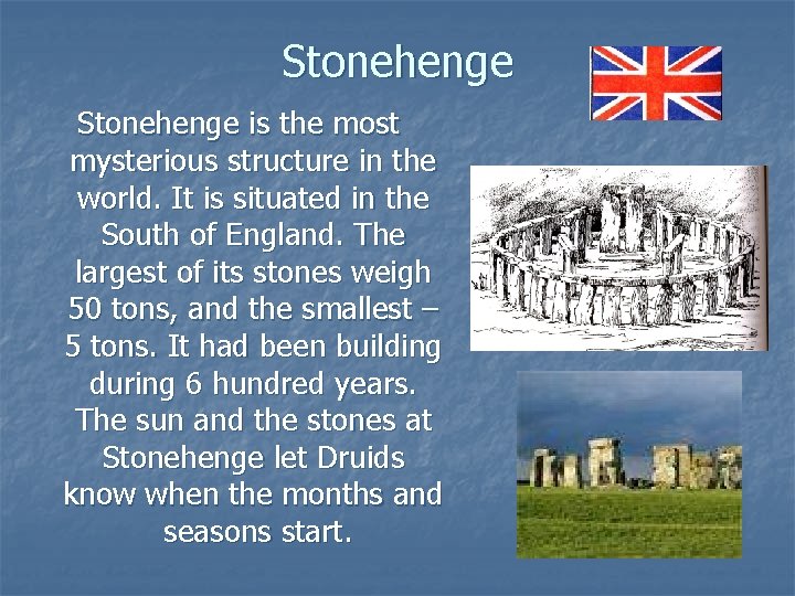 Stonehenge is the most mysterious structure in the world. It is situated in the