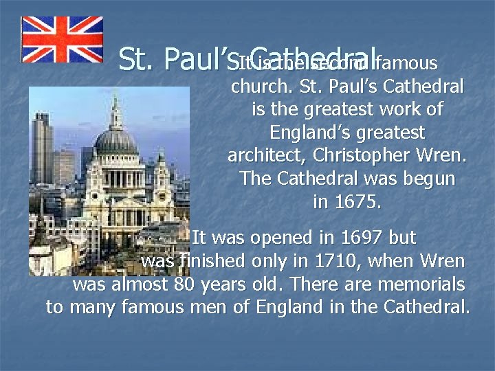 is the second famous St. Paul’s. It. Cathedral church. St. Paul’s Cathedral is the